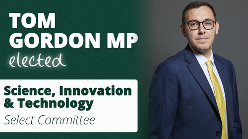 A picture of Tom Gordon next to text reading "Tom Gordon MP elected - Science, Innovation and Technology Select Committee." On a green and grey background